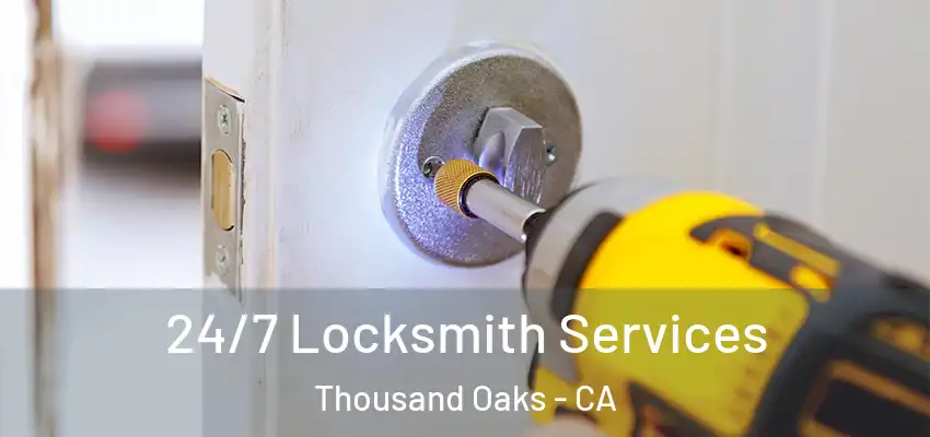  24/7 Locksmith Services Thousand Oaks - CA