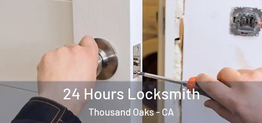 24 Hours Locksmith Thousand Oaks - CA