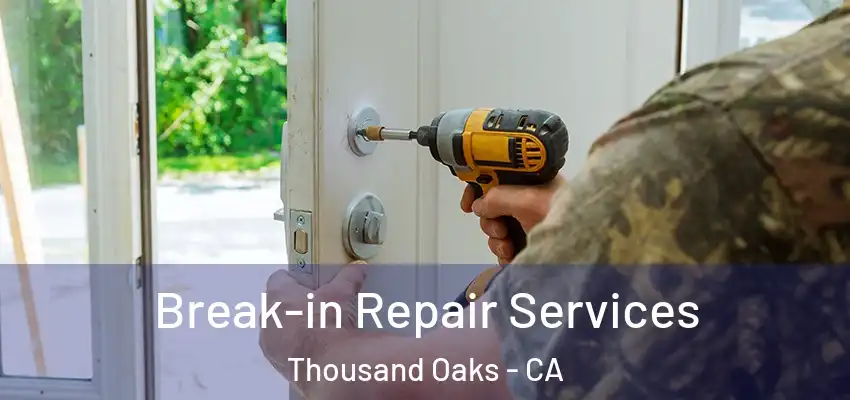 Break-in Repair Services Thousand Oaks - CA