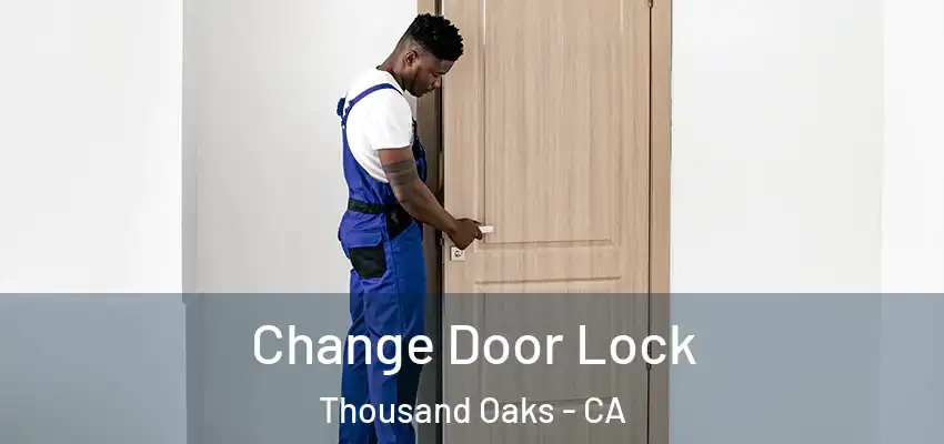 Change Door Lock Thousand Oaks - CA