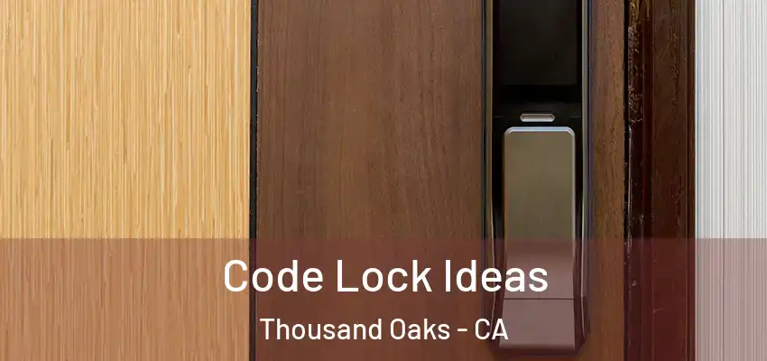  Code Lock Ideas Thousand Oaks - CA