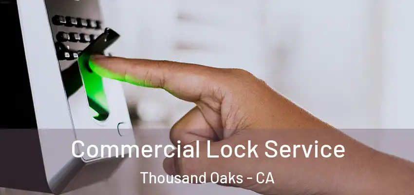 Commercial Lock Service Thousand Oaks - CA