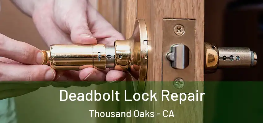 Deadbolt Lock Repair Thousand Oaks - CA