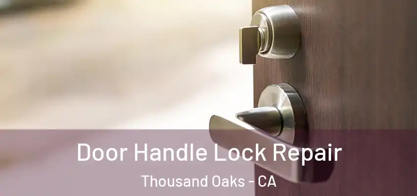 Door Handle Lock Repair Thousand Oaks - CA