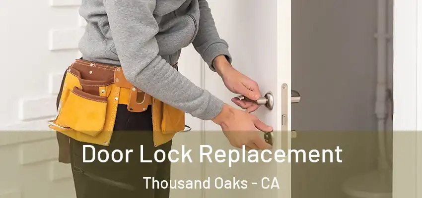 Door Lock Replacement Thousand Oaks - CA
