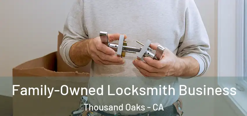 Family-Owned Locksmith Business Thousand Oaks - CA