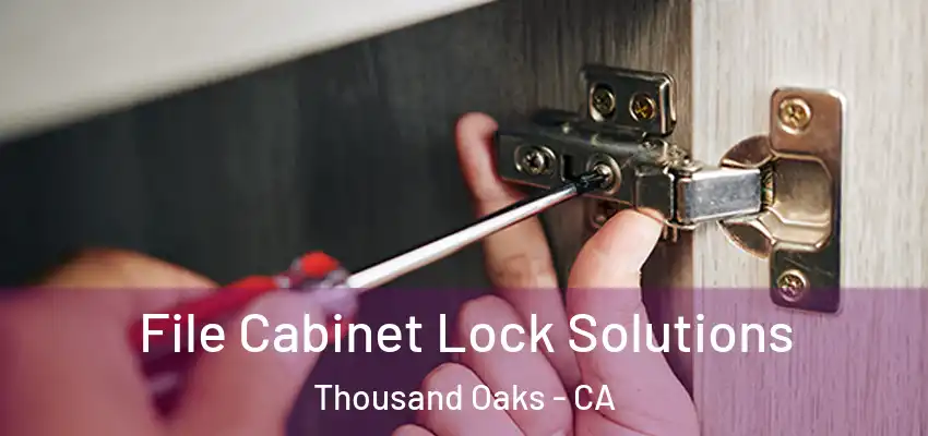 File Cabinet Lock Solutions Thousand Oaks - CA