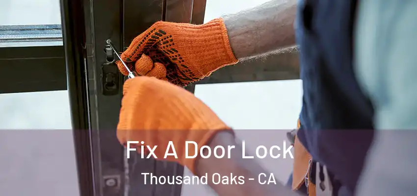 Fix A Door Lock Thousand Oaks - CA