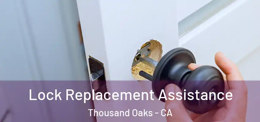  Lock Replacement Assistance Thousand Oaks - CA