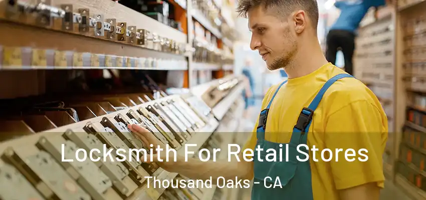  Locksmith For Retail Stores Thousand Oaks - CA