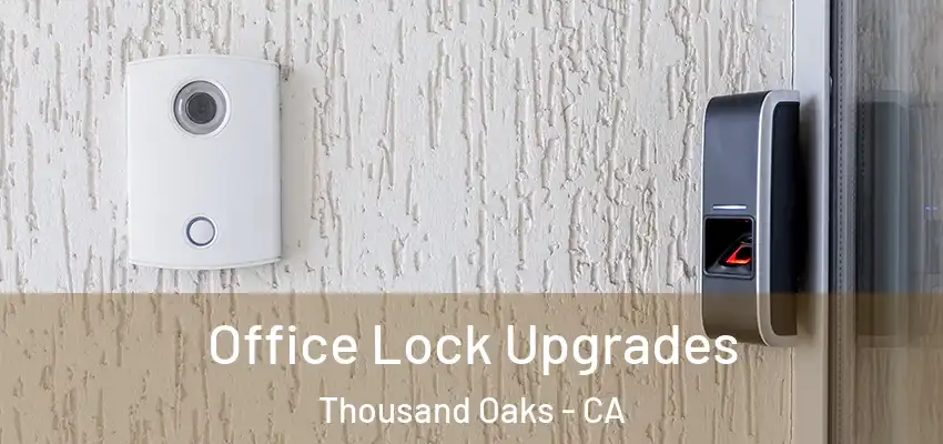Office Lock Upgrades Thousand Oaks - CA