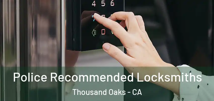  Police Recommended Locksmiths Thousand Oaks - CA
