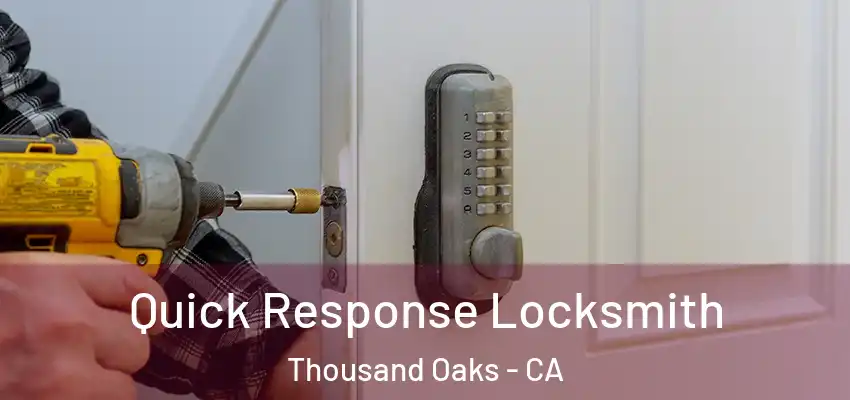 Quick Response Locksmith Thousand Oaks - CA
