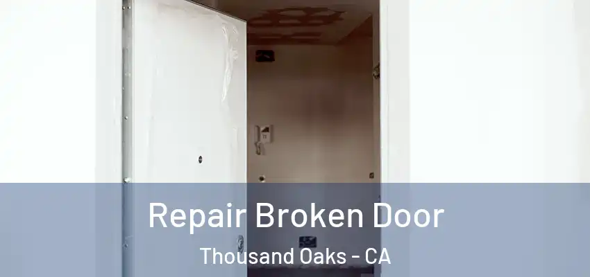  Repair Broken Door Thousand Oaks - CA