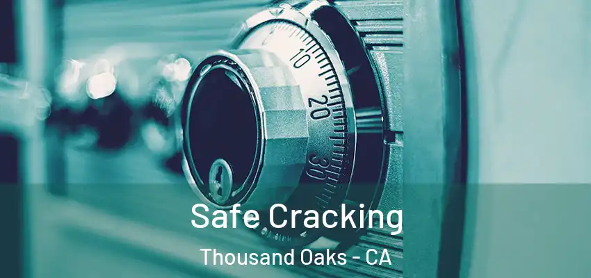  Safe Cracking Thousand Oaks - CA