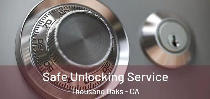  Safe Unlocking Service Thousand Oaks - CA