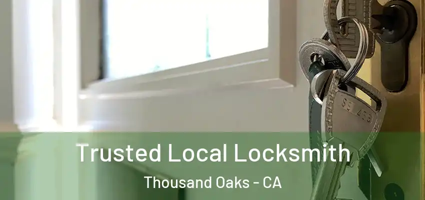 Trusted Local Locksmith Thousand Oaks - CA