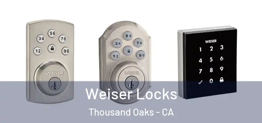 Weiser Locks Thousand Oaks - CA